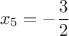 $$x_5=-\dfrac{3}{2}$$