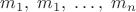 $m_1,\;m_1,\;\dots,\;m_n$