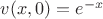 $v(x, 0)=e^{-x}$