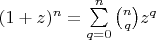 $(1+z)^n=\sum\limits_{q=0}^n \binom{n}{q}z^q$