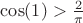 $\cos(1)>\frac2\pi$