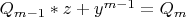 $Q_{m-1}*z+y^{m-1}=Q_m$