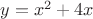 $y=x^2+4x$