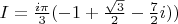 $I=\frac{i\pi}{3}(-1+\frac{\sqrt{3}}{2}-\frac{7}{2}i))$