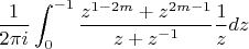 $$
\frac{1}{2\pi i}\int_0^{-1} \frac{z^{1-2m}+z^{2m-1}}{z+z^{-1}} \frac{1}{z} dz
$$