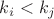 $k_{i} < k_{j}$