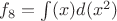 $f_8=\int(x)d(x^2)$