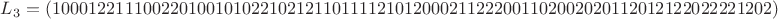 $L_3=(10001221110022010010102210212110111121012000211222001102002020112012122022221202)$