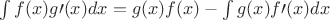 $\int f(x) g\prime(x) dx = g(x)f(x)-\int g(x)f\prime(x) dx$
