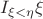 $I_{\xi < \eta}\xi$