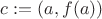 $c:=(a,f(a))$