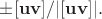 $\pm[\mathbf{uv}]/|[\mathbf{uv}]|.$