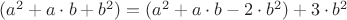 $(a^2+a\cdot b +b^2)=(a^2+a\cdot b-2\cdot {b^2})+3\cdot {b^2}$
