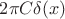 $2\pi C\delta(x)$