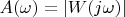 $A(\omega)=|W(j\omega)|$