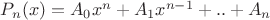 $P_n(x)=A_0 x^n+A_1 x^{n-1}+..+A_n$