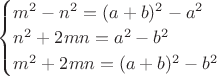 $\begin{cases}
m^2-n^2=(a+b)^2-a^2\\
n^2+2mn=a^2-b^2\\
m^2+2mn=(a+b)^2-b^2
\end{cases}$