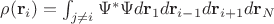 $\rho(\mathbf{r}_i) = \int_{j \neq i} \Psi^* \Psi d\mathbf{r}_1d\mathbf{r}_{i-1}d\mathbf{r}_{i+1}d\mathbf{r}_N$