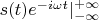 $s(t)e^{-i\omega t}\lvert_{-\infty}^{+\infty}$