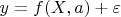 $y=f(X,a)+\varepsilon$