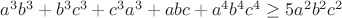 $a^3 b^3 + b^3 c^3 + c^3 a^3 + abc + a^4 b^4 c^4 \ge 5a^2 b^2 c^2$