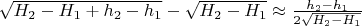 $\sqrt{H_{2}-H_{1}+h_{2}-h_{1}}-\sqrt{H_{2}-H_{1}}\approx \frac{h_{2}-h_{1}}{2\sqrt{H_{2}-H_{1}}}$