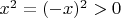 $x^2 = (-x)^2 > 0$
