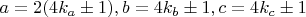 $a=2(4k_a\pm 1), b=4k_b\pm 1, c=4k_c\pm 1$
