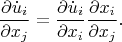 \[
\frac{{\partial \dot u_i }}
{{\partial x_j }} = \frac{{\partial \dot u_i }}
{{\partial x_i }}\frac{{\partial x_i }}
{{\partial x_j }}.
\]