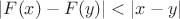 $|F(x)-F(y)|<|x-y|$