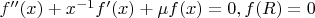$f''(x)+x^{-1}f'(x)+\mu f(x)=0, f(R)=0$