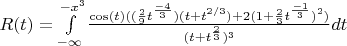 $R(t) = \int\limits_{- \infty}^{-x^{3}} \frac{\cos (t)((\frac{2}{9}t^{\frac{-4}{3}})(t+t^{2/3}) + 2(1+\frac{2}{3}t^{\frac{-1}{3}})^{2})}{(t+t^{\frac{2}{3}})^3}dt$