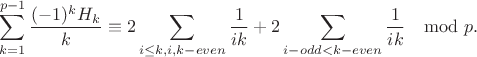 $$\sum_{k=1}^{p-1}\frac{(-1)^kH_k}{k}\equiv 2\sum_{i\le k,i,k-even}\frac{1}{ik}+2\sum_{i-odd<k-even}\frac{1}{ik}\mod p.$$