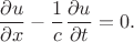 $$\dfrac{\partial u}{\partial x}-\dfrac{1}{c}\dfrac{\partial u}{\partial t}=0.$$