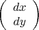 $\left(
\begin{array}{c}
	dx\\
	dy
\end{array}
\right)$