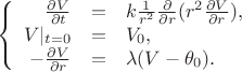 $$\left\{
\begin{array}{rcl}
 \frac{\partial V}{\partial t}&=&k \frac1{r^2} \frac{\partial}{\partial r} (r^2 \frac{\partial V}{\partial r}), \\
 V|_{t=0}&=&V_0, \\
 -\frac{\partial V}{\partial r}&=&\lambda(V-\theta_0).
\end{array}
\right.$$