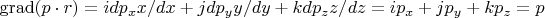 $\operatorname{grad}(p\cdot r) = i dp_x x/dx + j dp_y y / dy + k dp_z z / dz = ip_x + jp_y + kp_z = p$