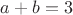$a+b=3$