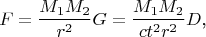 $$F=\frac{M_1M_2}{r^2}G=\frac{M_1M_2}{ct^2r^2}D\text{,}$$