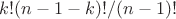 $k!(n-1-k)!/(n-1)!$
