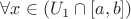 $\forall x \in (U_1 \cap [a, b])$