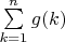 $\sum\limits_{k=1}^n {g(k)}$