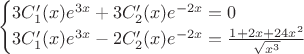 $$\begin{cases}
 3C_1'(x)e^{3x}+3C_2'(x)e^{-2x}=0 \\
 3C_1'(x)e^{3x}-2C_2'(x)e^{-2x}=\frac{1+2x+24x^2}{\sqrt {x^3}}\\
 \end{cases}$$