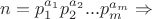 $n=p_1^{a_1} p_2^{a_2}...p_m^{a_m}\Rightarrow $
