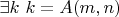 $\exists k ~ k=A(m,n)$