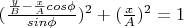 $ (\frac { \frac y B - \frac x A cos \phi } {sin \phi} )^2 + (\frac x A)^2 = 1$