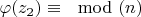 $\varphi(z_2) \equiv \mod(n) $