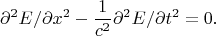 $$\partial^2 E /\partial x^2-\frac{1}{c^2}\partial^2 E /\partial t^2=0.$$