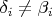 $\delta_i \neq \beta_i$