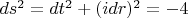 $ds^2 = dt^2 + (idr)^2 = -4 $